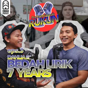 DAHLIA EPS 3 | BEDAH LIRIK 7 YEARS LUKAS GRAHAM